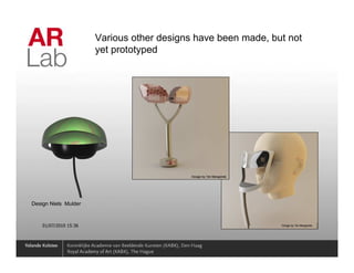Various other designs have been made, but not
                       yet prototyped




Design Niels Mulder



    01/07/2010 15:36                                                   32
 