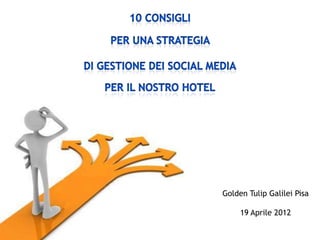 Golden Tulip Galilei Pisa

     19 Aprile 2012
 