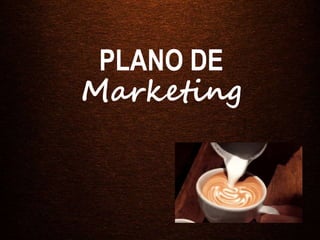 PLANO DE
Marketing
 
