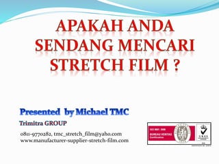 0811-9770282, tmc_stretch_film@yaho.com
www.manufacturer-supplier-stretch-film.com
 
