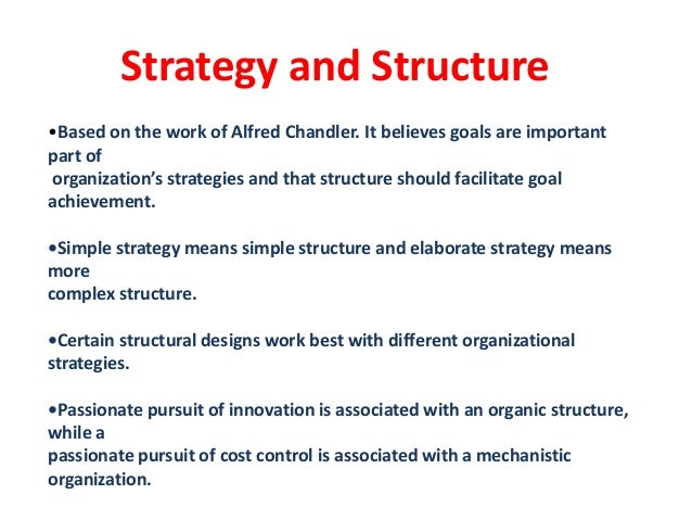 alfred chandler structure follows strategy Strategy follows structure the most influential were alfred chandler plans and work assignments so in a sense structure follows strategy. alfred chandler structure follows strategy Strategy follows structure the most influential were alfred chandler plans and work assignments so in a sense structure follows strategy.