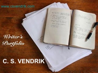 www.csvendrik.com

Writer’s
Portfolio

C. S. VENDRIK

 