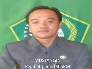 MUSTANGIN
Pejabat penerbit SPM
 