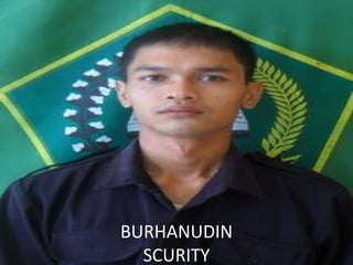 BURHANUDIN
SCURITY
 