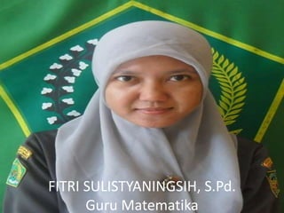 FITRI SULISTYANINGSIH, S.Pd.
Guru Matematika
 