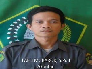 LAELI MUBAROK, S.Pd.I
Akuntan
 