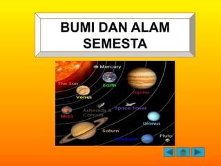 BUMI DAN ALAM
  SEMESTA
 