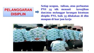 PELANGGARAN
DISIPLIN
Setiap ucapan, tulisan, atau perbuatan
PNS yg tdk menaati kewajiban
dan/atau melanggar larangan ktentuan
disiplin PNS, baik yg dilakukan di dlm
maupun di luar jam kerja
8
 