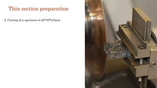 2. Cutting of a specimen to 20*30*8.0mm
Thin section preparation
 