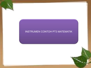 INSTRUMEN CONTOH PT3 MATEMATIK
55
 