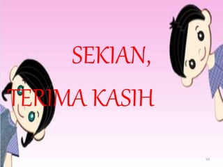 SEKIAN,
TERIMA KASIH
93
 