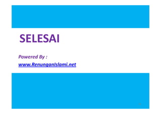 SELESAI
Powered By :
www.RenunganIslami.net




                         20
 