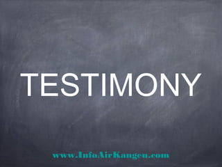 TESTIMONY
www.InfoAirKangen.com
 