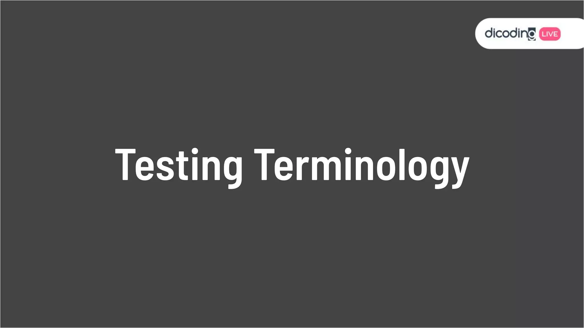 Testing Terminology
 