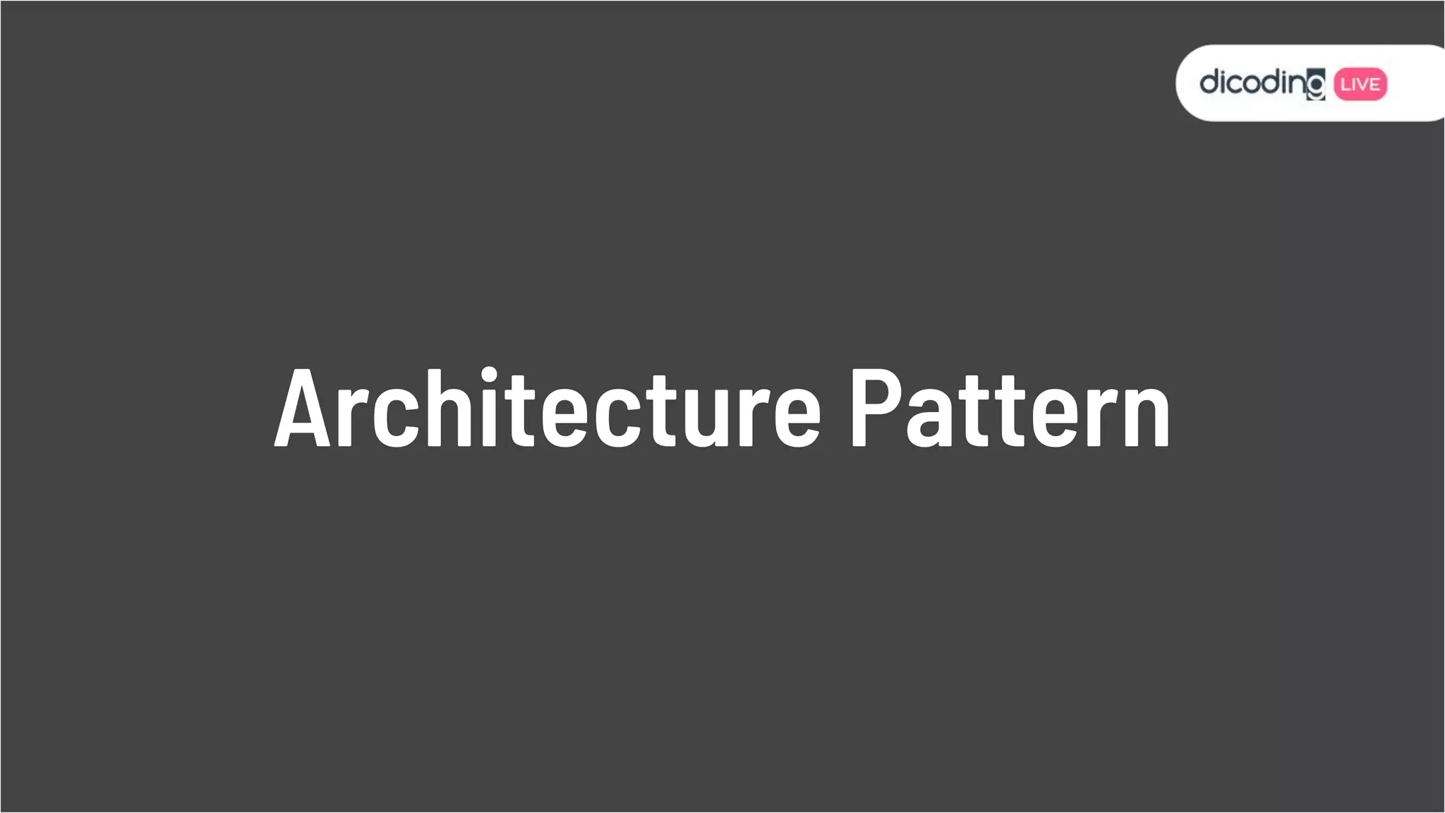 Architecture Pattern
 