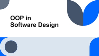 OOP in
Software Design
 