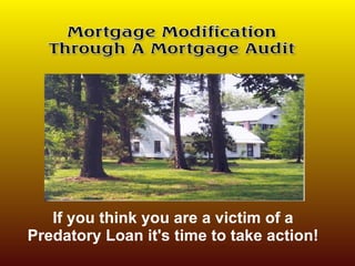 If you think you are a victim of a Predatory Loan it's time to take action! 