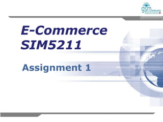 E-Commerce
SIM5211
Assignment 1




               1
 