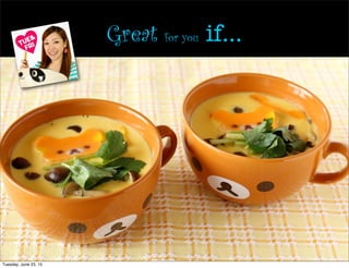 Great for you if...
Tuesday, June 23, 15
 