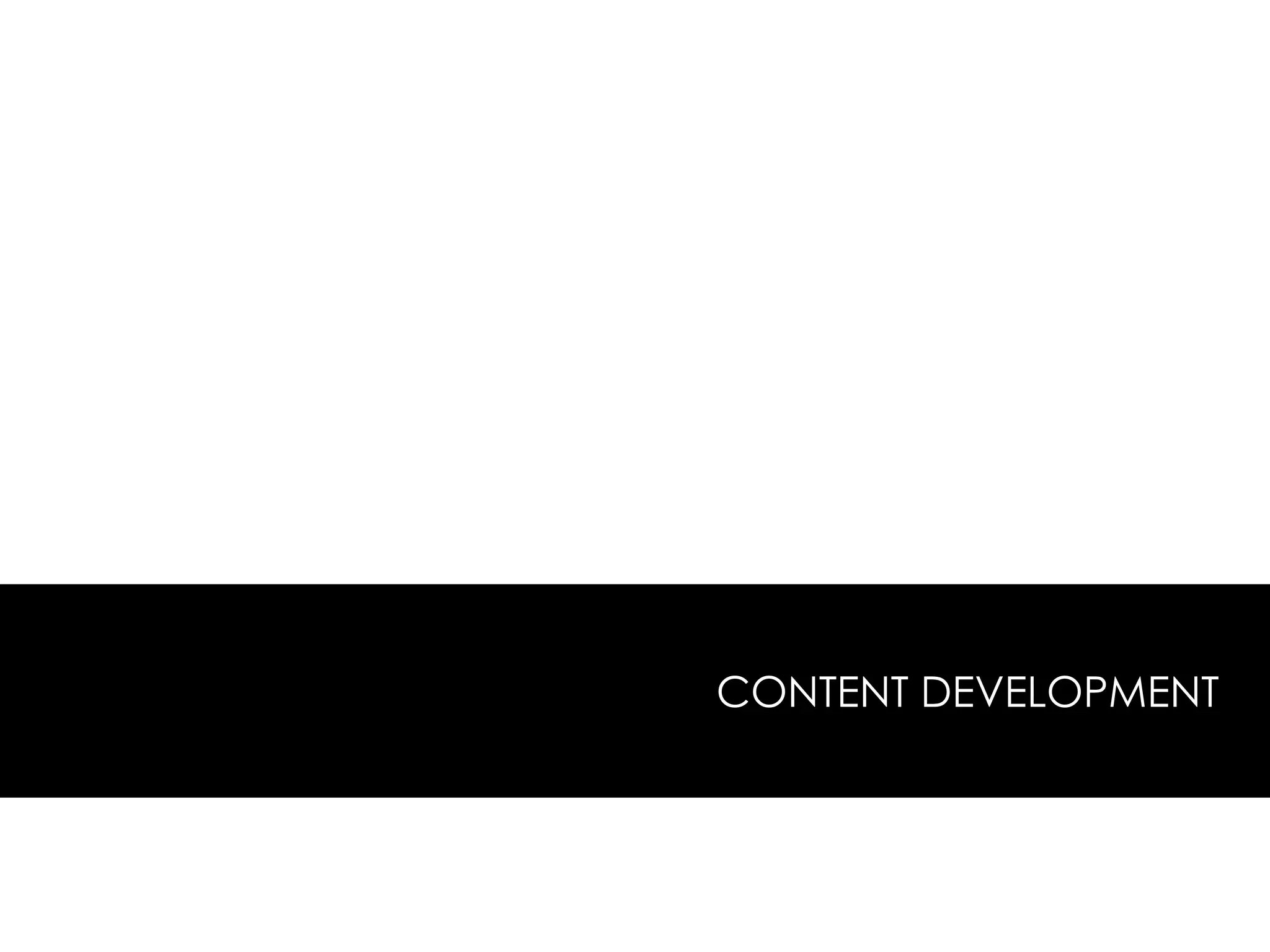 CONTENT DEVELOPMENT
 