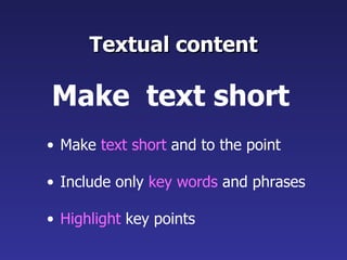 Textual content Make  text short  and to the point Include only  key words  and phrases Highlight  key points Make  text short 