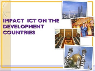 IMPACT  ICT ON  THE DEVELOPMENT COUNTRIES 