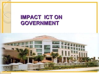 IMPACT  ICT ON GOVERNMENT 