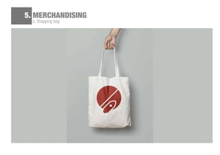 a. Shopping bag
5. MERCHANDISING
 