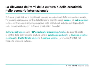 La rilevanza dei temi della cultura e della creatività
nello scenario internazionale
Cultura e creatività sono considerati...
