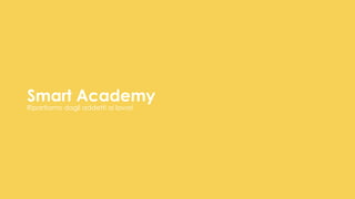 Smart Academy
Ripartiamo dagli addetti ai lavori
 