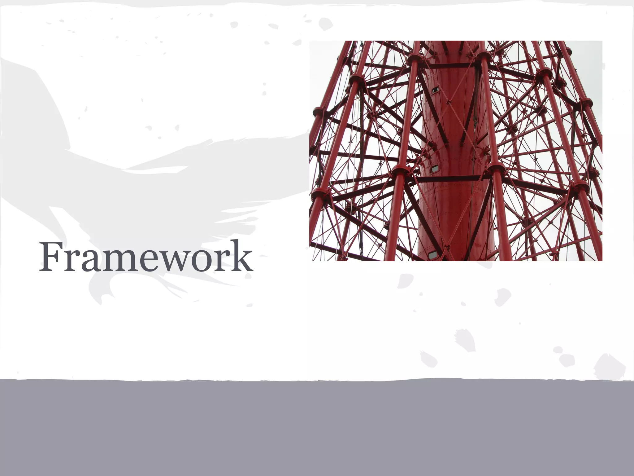 Framework
 