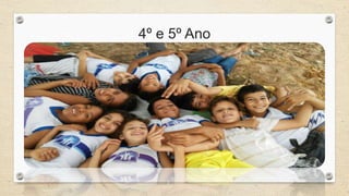 4º e 5º Ano 
 