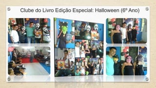 Clube do Livro Edição Especial: Halloween (6º Ano) 
 
