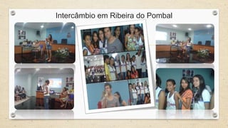 Intercâmbio em Ribeira do Pombal 
 