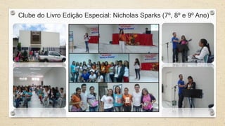 Clube do Livro Edição Especial: Nicholas Sparks (7º, 8º e 9º Ano) 
 