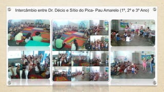 Intercâmbio entre Dr. Décio e Sítio do Pica- Pau Amarelo (1º, 2º e 3º Ano) 
 