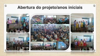 Abertura do projeto/anos iniciais 
 