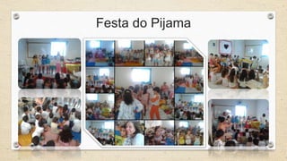 Festa do Pijama 
 