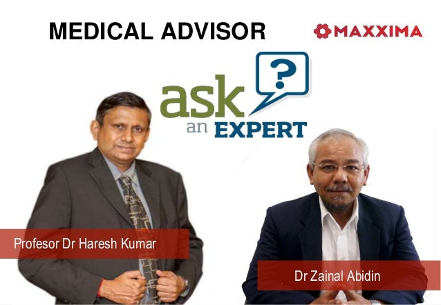 MEDICAL ADVISOR
Prof Dr Haresh Kumar
Dr Zainal Abidin
Profesor Dr Haresh Kumar
 