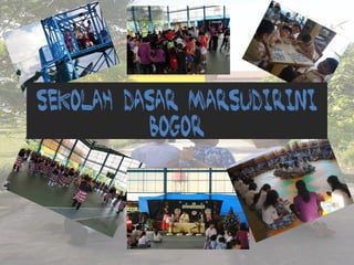 SEKOLAH DASAR MARSUDIRINI
BOGOR
 