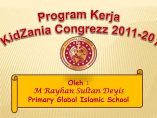 Oleh :
 M Rayhan Sultan Deyis
Primary Global Islamic School
 