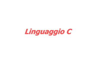 Linguaggio C
 