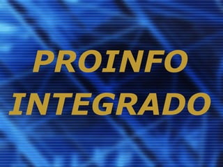 PROINFO INTEGRADO 