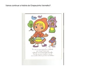 Vamos continuar a história de Chapeuzinho Vermelho?

 
