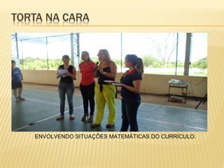 ENVOLVENDO SITUAÇÕES MATEMÁTICAS DO CURRÍCULO.

 