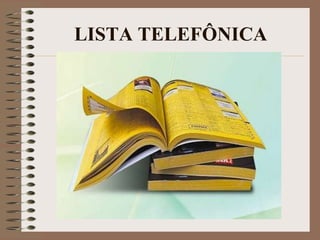 LISTA TELEFÔNICA

 
