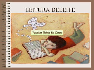 LEITURA DELEITE

 