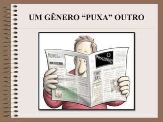 UM GÊNERO “PUXA” OUTRO

 