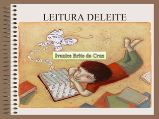 LEITURA DELEITE
 