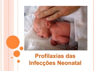 Profilaxia das infecções neonatal